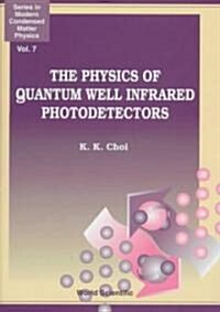 The Physics of Quantum Well Infrared Photodetectors (Hardcover)