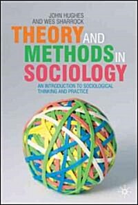 Theory and Methods in Sociology : An Introduction to Sociological Thinking and Practice (Hardcover)