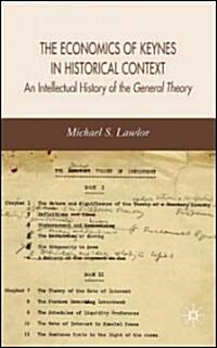 The Economics of Keynes in Historical Context : An Intellectual History of the General Theory (Hardcover)