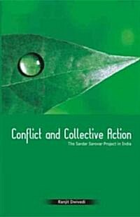 Conflict and Collective Action : The Sardar Sarovar Project in India (Hardcover)