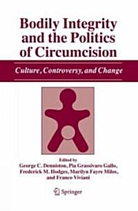Bodily Integrity and the Politics of Circumcision: Culture, Controversy, and Change (Hardcover, 2006)