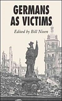 Germans as Victims: Remembering the Past in Contemporary Germany (Paperback)