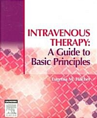 Intravenous Therapy: A Guide to Basic Principles (Paperback)