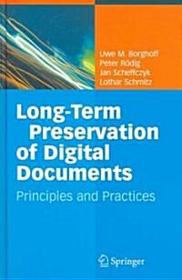 Long-Term Preservation of Digital Documents: Principles and Practices (Hardcover, 2006)