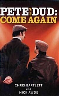 Pete And Dud: Come Again : Come Again (Paperback)