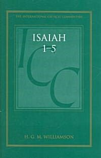 Isaiah 1-5 Volume 1: A Critical and Exegetical Commentary on Isaiah 1-27 (Hardcover)