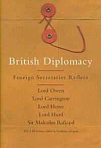 British Diplomacy : British Foreign Secretaries Reflect (Hardcover)