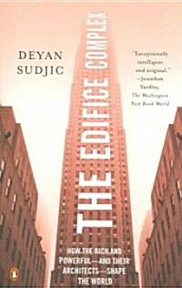 The Edifice Complex: How the Rich and Powerful--and Their Architects--Shape the World (Paperback)