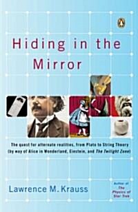 [중고] Hiding in the Mirror: The Quest for Alternate Realities, from Plato to String Theory (by Way of Alicei N Wonderland, Einstein, and the Twili (Paperback)