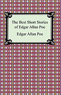 The Best Short Stories of Edgar Allan Poe: (The Fall of the House of Usher, the Tell-Tale Heart and Other Tales) (Paperback)