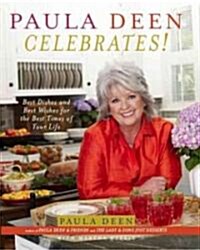 [중고] Paula Deen Celebrates!: Best Dishes and Best Wishes for the Best Times of Your Life (Hardcover)