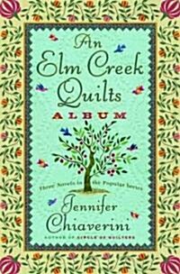 An Elm Creek Quilts Album: Three Novels in the Popular Series (Hardcover)