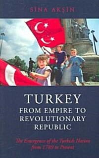 Turkey, from Empire to Revolutionary Republic: The Emergence of the Turkish Nation from 1789 to Present (Paperback)