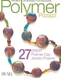 Polymer Pizzazz: 25 Great Polymer Clay Jewelry Projects (Paperback)