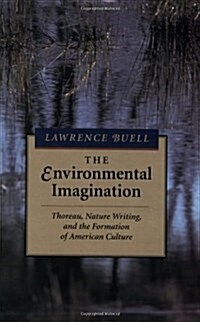 The Environmental Imagination: Thoreau, Nature Writing, and the Formation of American Culture (Paperback, Revised)