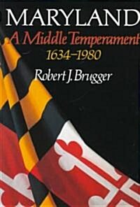 Maryland, a Middle Temperament: 1634-1980 (Paperback, Revised)