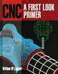 Cnc: A First Look Primer (Paperback)