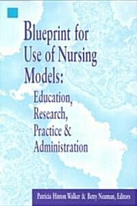 Blueprint for Use of Nursing Models (Paperback)