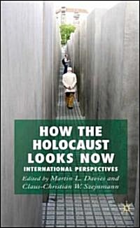 How the Holocaust Looks Now : International Perspectives (Hardcover)