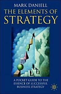 [중고] The Elements of Strategy : A Pocket Guide to the Essence of Successful Business Strategy (Paperback)