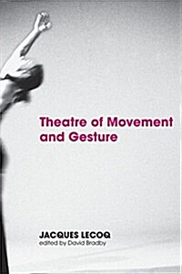 Theatre of Movement and Gesture (Paperback)