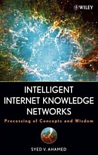 Intelligent Internet Knowledge Networks: Processing of Concepts and Wisdom (Hardcover)