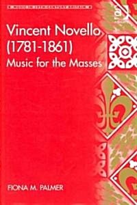 Vincent Novello (1781–1861) : Music for the Masses (Hardcover)