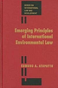 Emerging Principles of International Environmental Law (Hardcover)