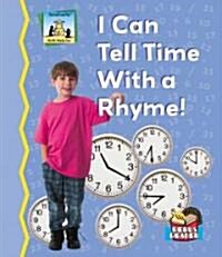 I Can Tell Time with a Rhyme! (Library Binding)