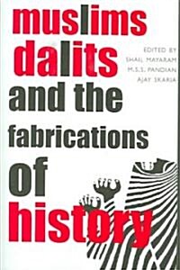 Muslims, Dalits, And the Fabrications of History (Hardcover)