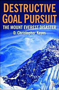 [중고] Destructive Goal Pursuit : The Mt. Everest Disaster (Hardcover)