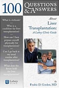 100 Questions & Answers about Liver Transplantation: A Lahey Clinic Guide: A Lahey Clinic Guide (Paperback)