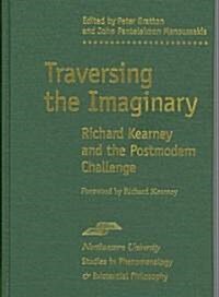 Traversing the Imaginary: Richard Kearney and the Postmodern Challenge (Hardcover)