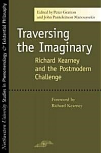 Traversing the Imaginary: Richard Kearney and the Postmodern Challenge (Paperback)