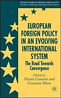 European Foreign Policy in an Evolving International System: The Road Towards Convergence (Hardcover)
