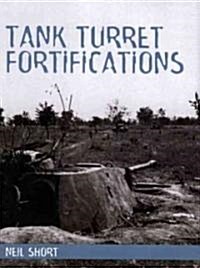Tank Turret Fortifications (Hardcover)