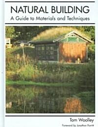 Natural Building : A Guide to Materials and Techniques (Hardcover)
