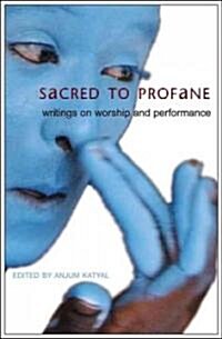 Sacred to Profane - Writings on Worship and Performance (Hardcover)
