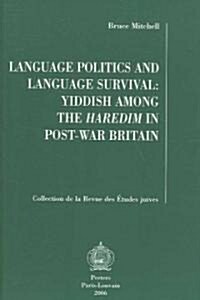 Language Politics and Language Survival: Yiddish Among the Haredim in Post-War Britain (Paperback)