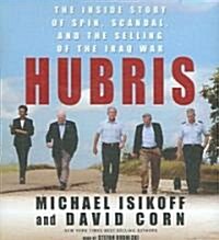 Hubris: The Inside Story of Spin, Scandal, and the Selling of the Iraq War (Audio CD)