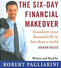 The Six-Day Financial Makeover: Transform Your Financial Life in Less Than a Week! (Audio CD)