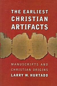 The Earliest Christian Artifacts: Manuscripts and Christian Origins (Paperback)