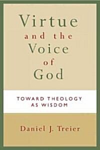 Virtue and the Voice of God: Toward Theology as Wisdom (Paperback)