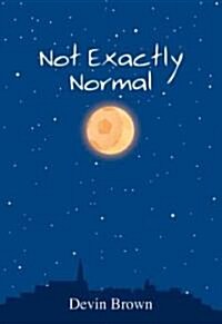 Not Exactly Normal (Paperback)