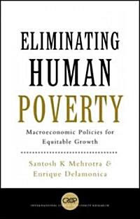 Eliminating Human Poverty : Macroeconomic and Social Policies for Equitable Growth (Hardcover)