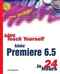 Sams Teach Yourself Adobe Premiere 6.5 in 24 Hours (Paperback)