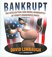 Bankrupt: The Intellectual and Moral Bankruptcy of Todays Democratic Party (Audio CD)
