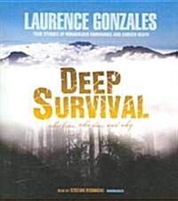 Deep Survival: Who Lives, Who Dies, and Why: True Stories of Miraculous Endurance and Sudden Death (Audio CD)