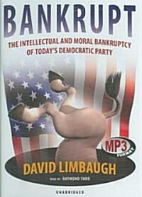 Bankrupt: The Intellectual and Moral Bankruptcy of the Democratic Party (MP3 CD)
