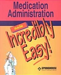 Medication Administration Made Incredibly Easy! (Paperback)